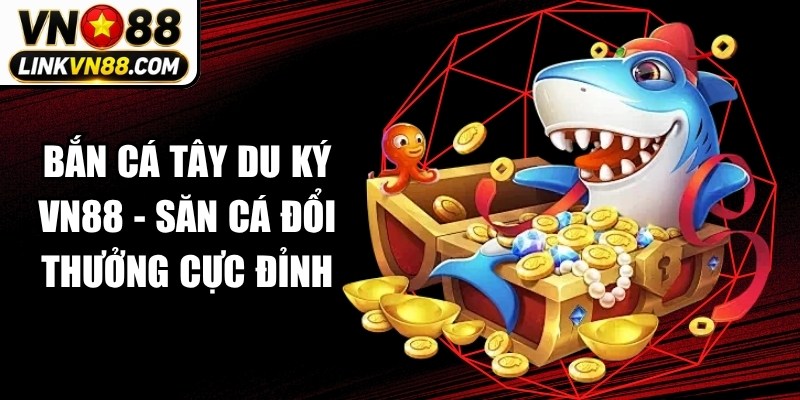 Bắn Cá Tây Du Ký VN88