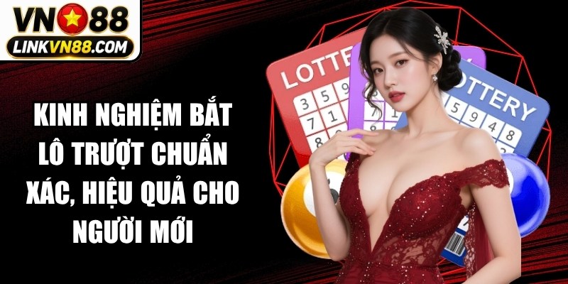 Kinh Nghiệm Bắt Lô Trượt