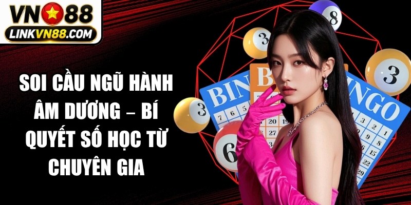 Soi Cầu Ngũ Hành Âm Dương